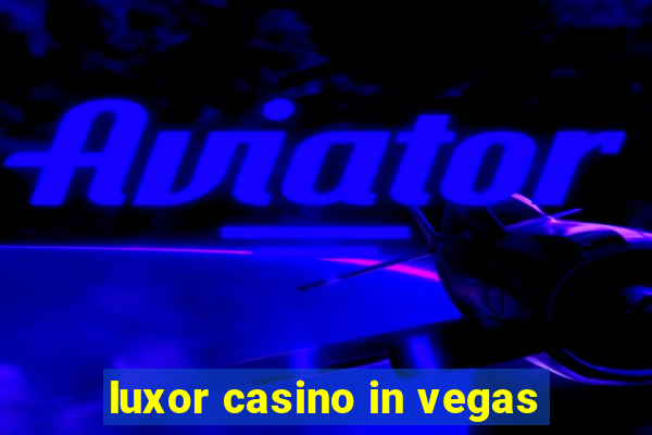 luxor casino in vegas